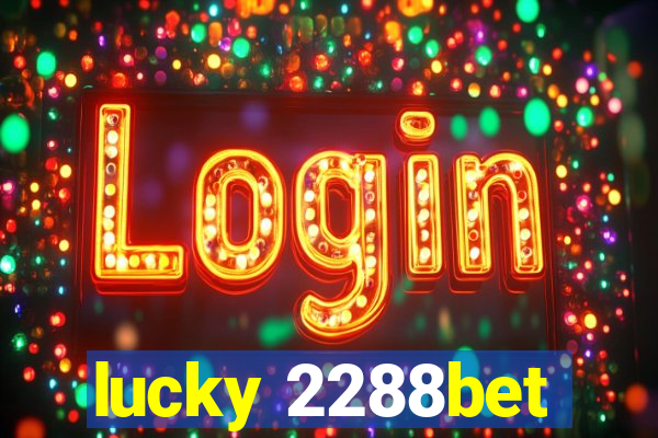 lucky 2288bet